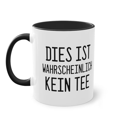 Die "Wahrscheinlich kein Tee" Tasse