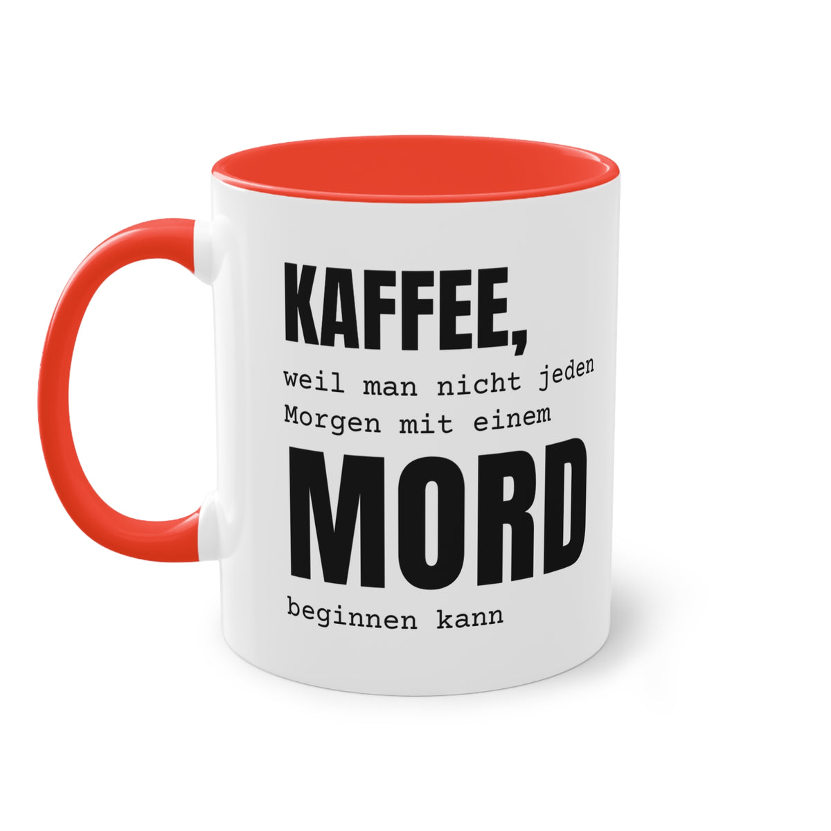 Spruchtasse "Kaffee, weil man nicht jeden Morgen mit einem Mord beginnen kann", Farbvariante Rot