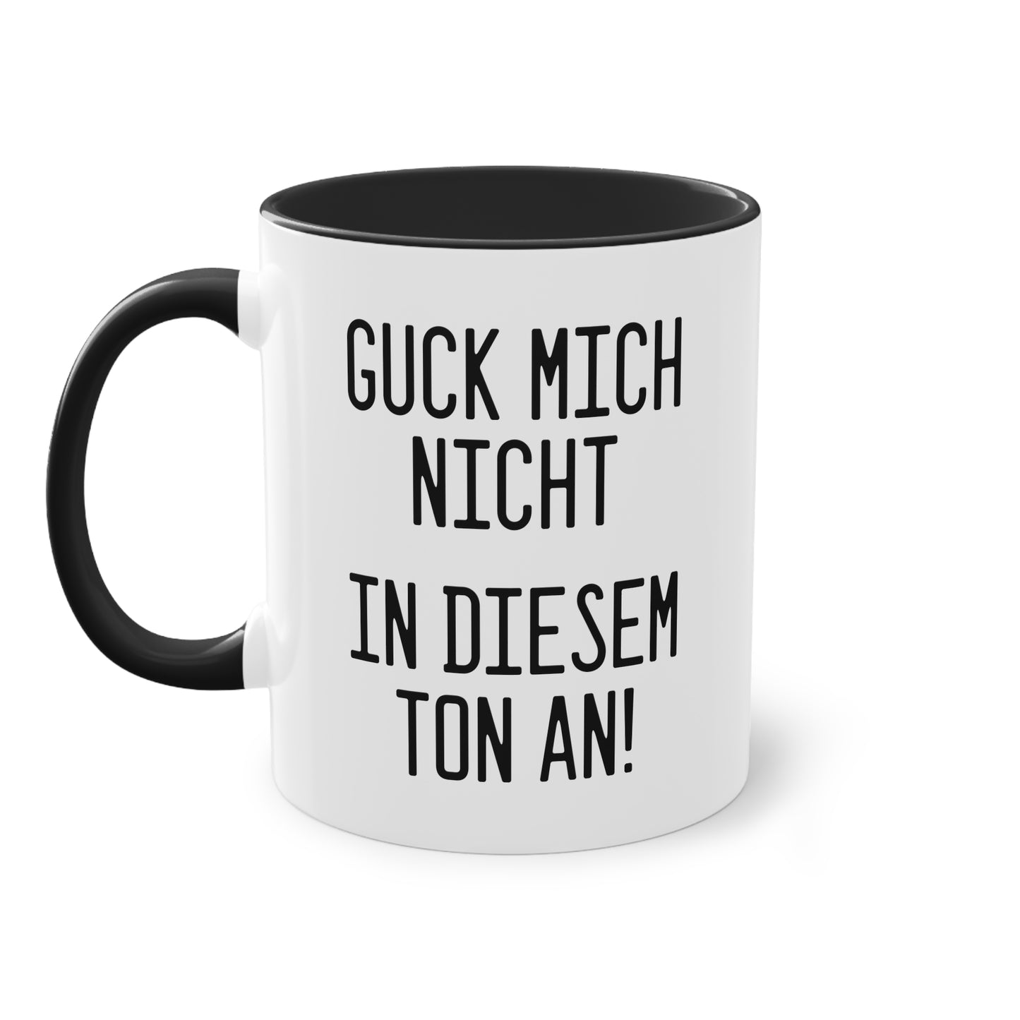 Tasse: „Guck mich nicht in diesem Ton an!“