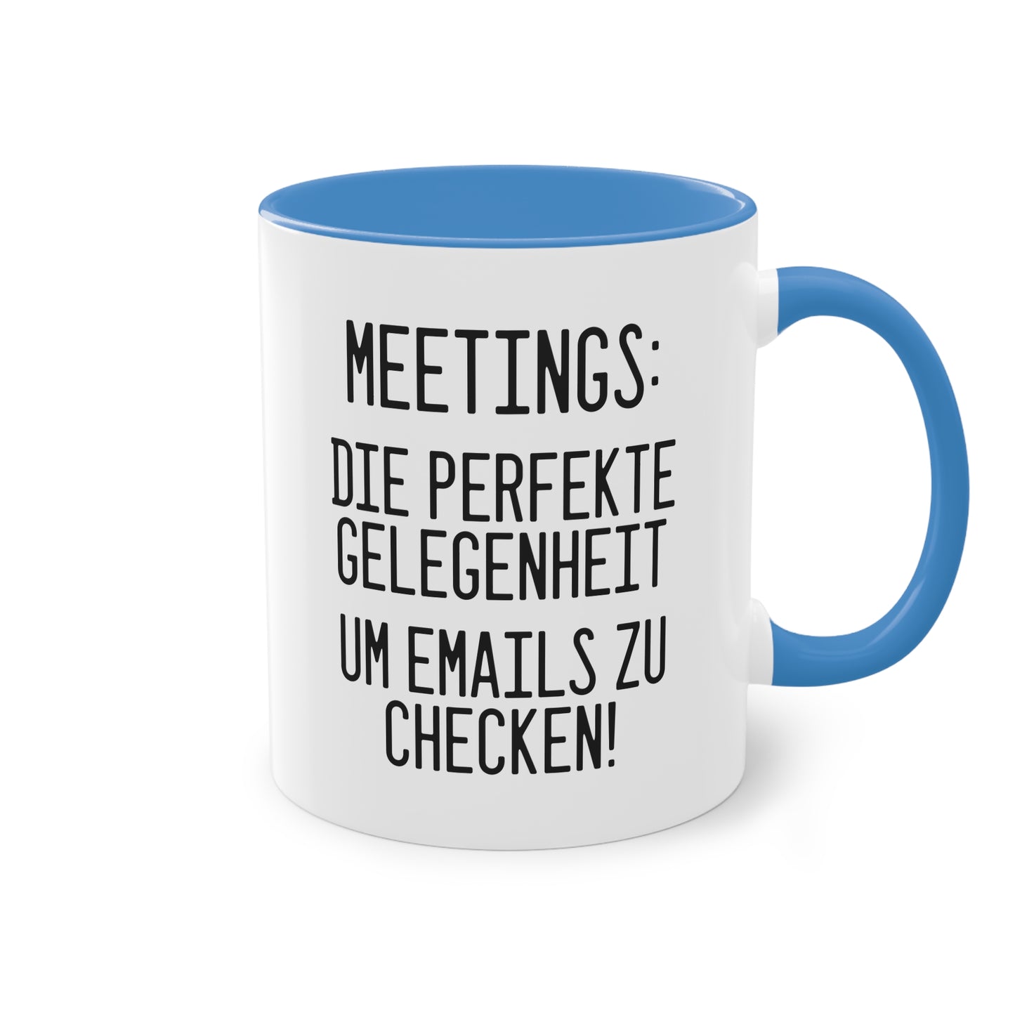 "Meetings: Die perfekte Gelegenheit um E-Mails zu checken!" Tasse