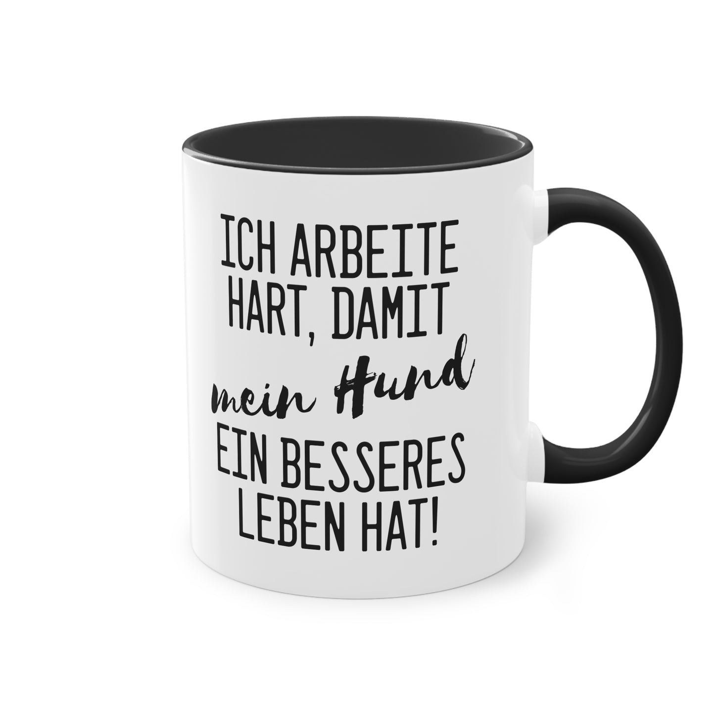 "Ich arbeite hart, damit mein Hund ein besseres Leben hat" Tasse - Für Hundeliebhaber