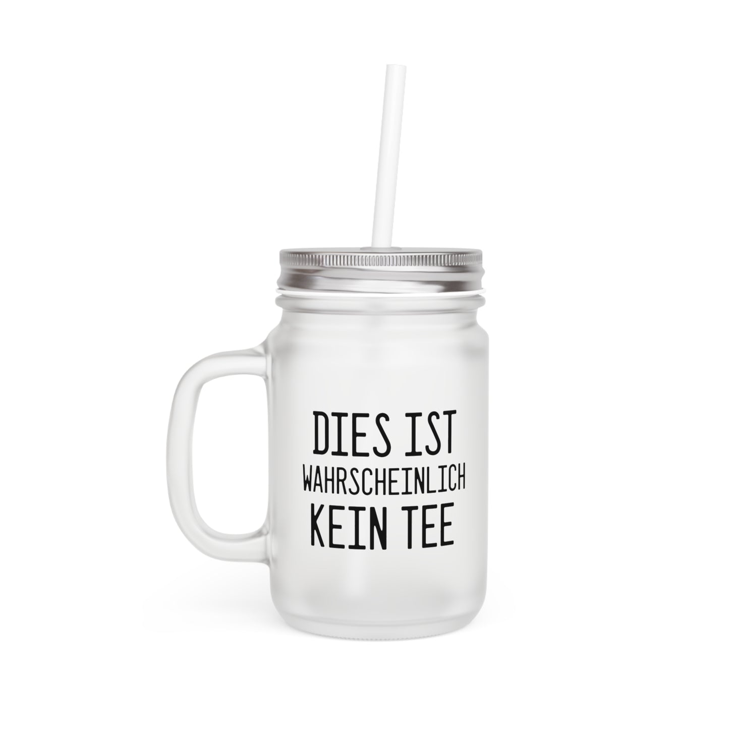 "Dies ist wahrscheinlich kein Tee" Mason Jar Trinkglas