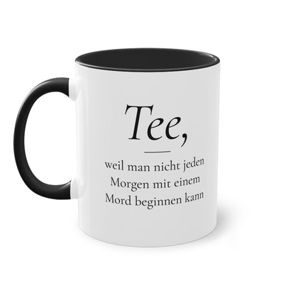 Teetasse "Tee, weil man nicht jeden Morgen mit einem Mord beginnen kann", Farbvariante Schwarz