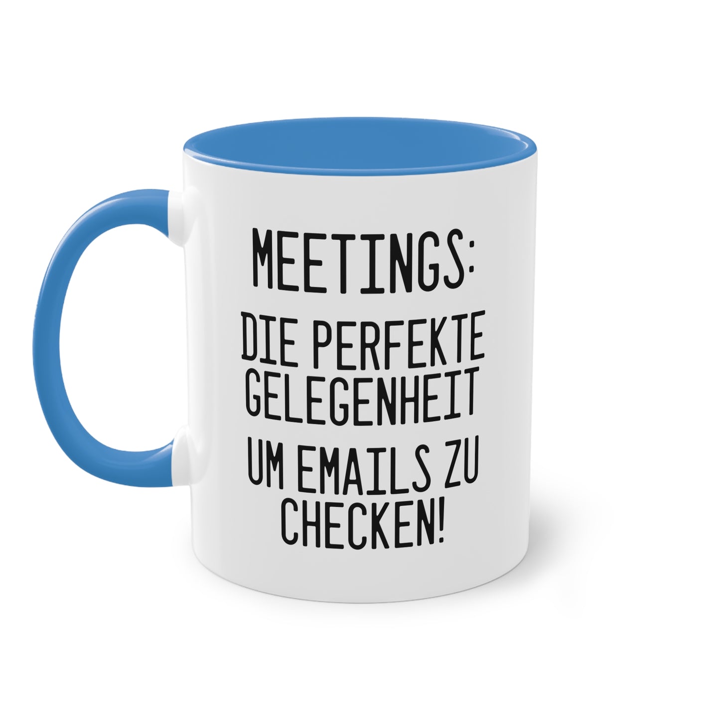 "Meetings: Die perfekte Gelegenheit um E-Mails zu checken!" Tasse