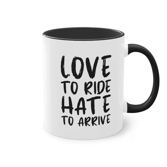 "Love to Ride, Hate to Arrive" Tasse für echte Motorradliebhaber