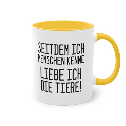 Tierliebe Über Alles: Seitdem ich Menschen kenne - liebe ich die Tiere Tasse