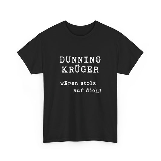 Dunning-Krüger wären stolz auf dich! - Schwarzes T-Shirt mit intelligentem Humor