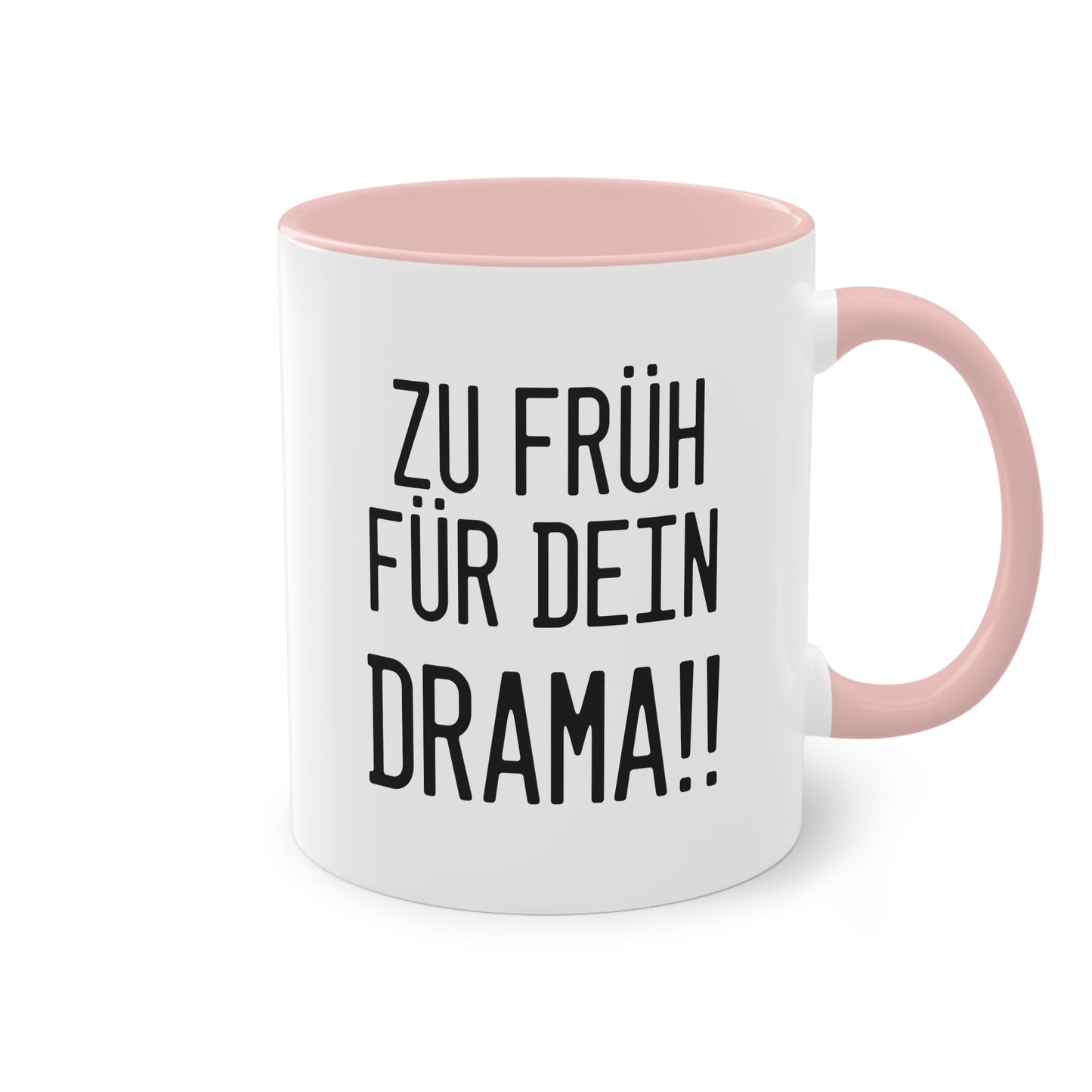 Zu früh für dein Drama Tasse