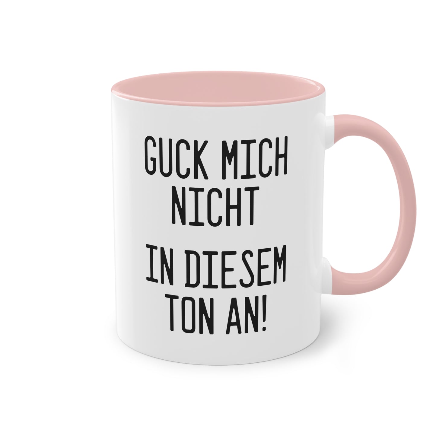 Tasse: „Guck mich nicht in diesem Ton an!“