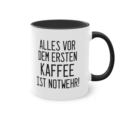 Alles vor dem ersten Kaffee ist Notwehr Tasse