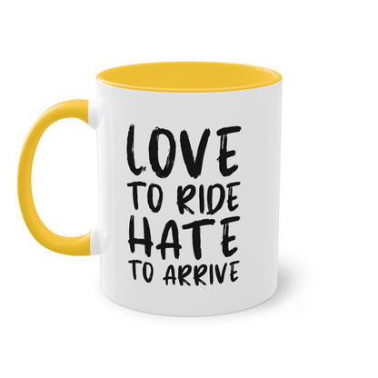 "Love to Ride, Hate to Arrive" Tasse für echte Motorradliebhaber