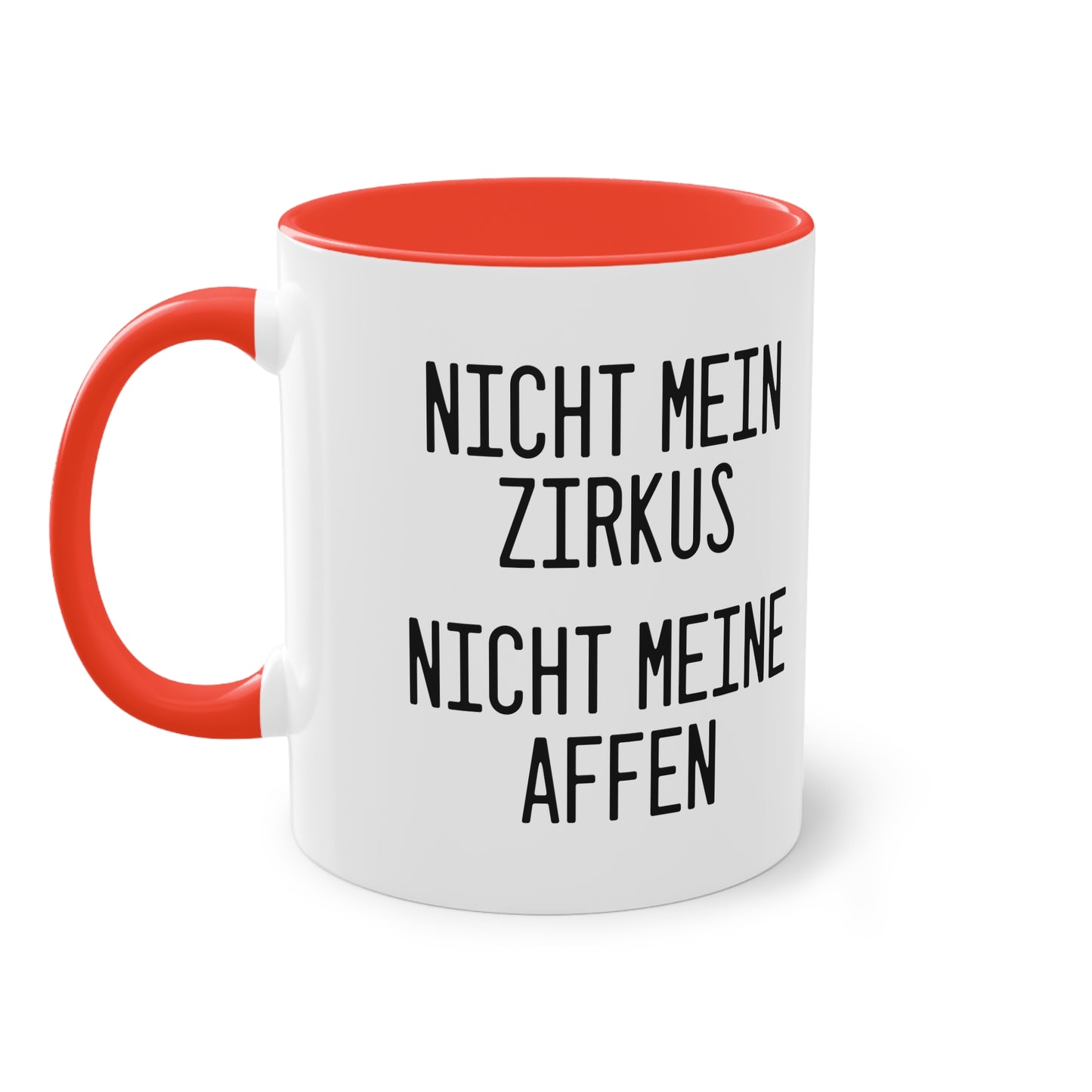 Nicht mein Zirkus, nicht meine Affen Tasse