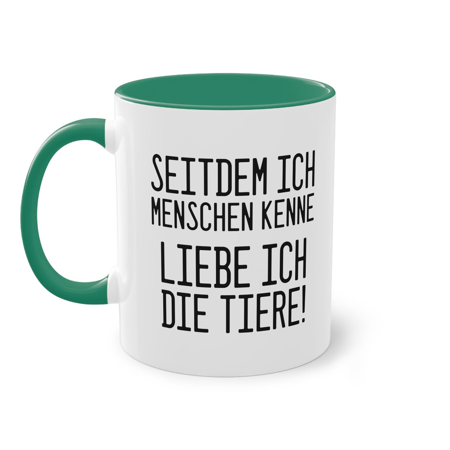 Tierliebe Über Alles: Seitdem ich Menschen kenne - liebe ich die Tiere Tasse