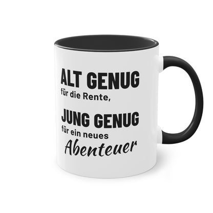 Rentner Tasse "Alt genug für die Rente, jung genug für ein neues Abenteuer", Farbvariante Schwarz