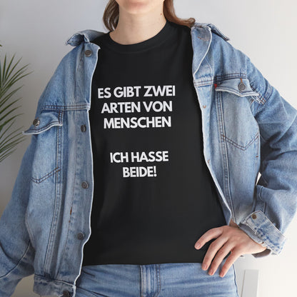 Es gibt zwei Arten von Menschen - ich hasse beide! Lustiges schwarzes T-Shirt