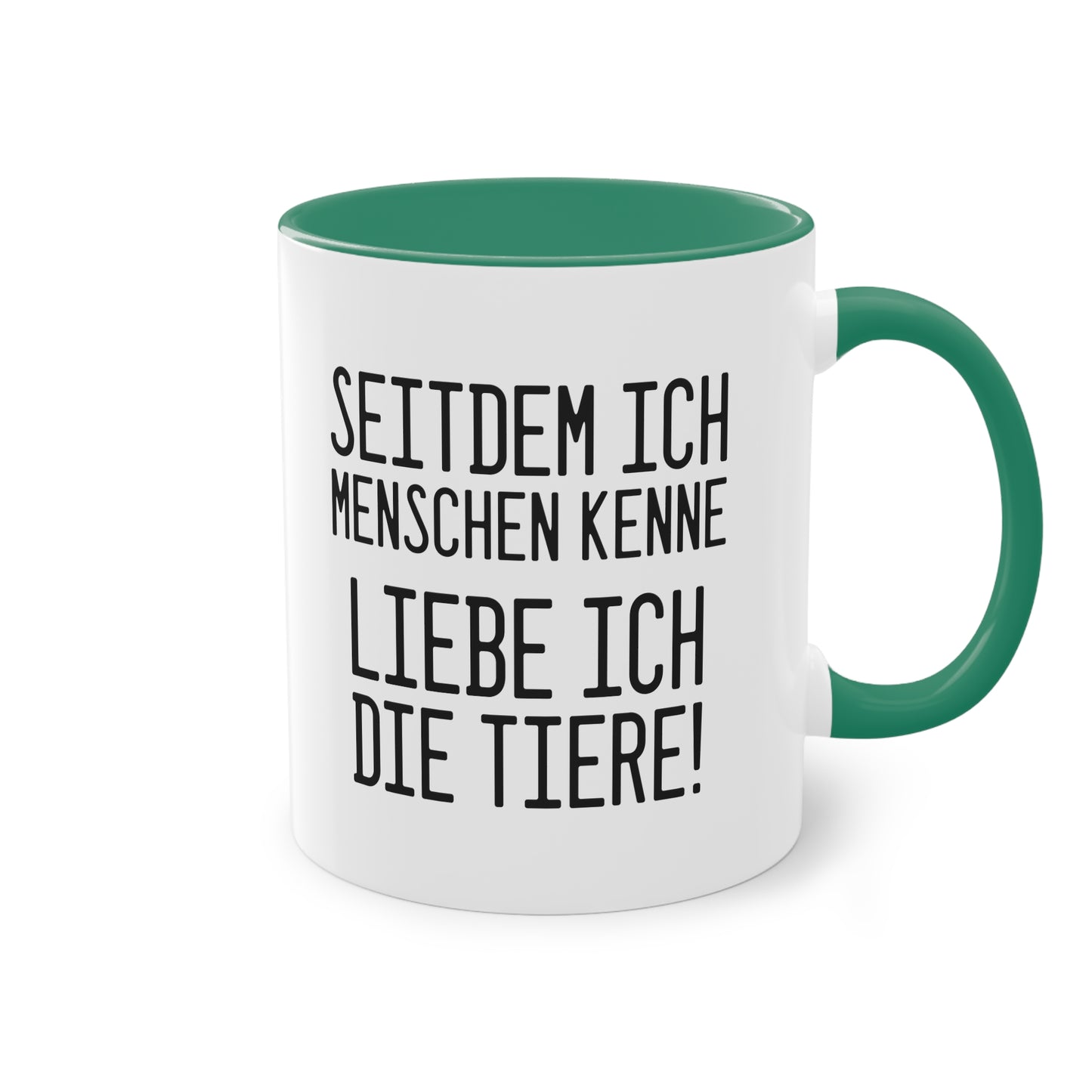 Tierliebe Über Alles: Seitdem ich Menschen kenne - liebe ich die Tiere Tasse