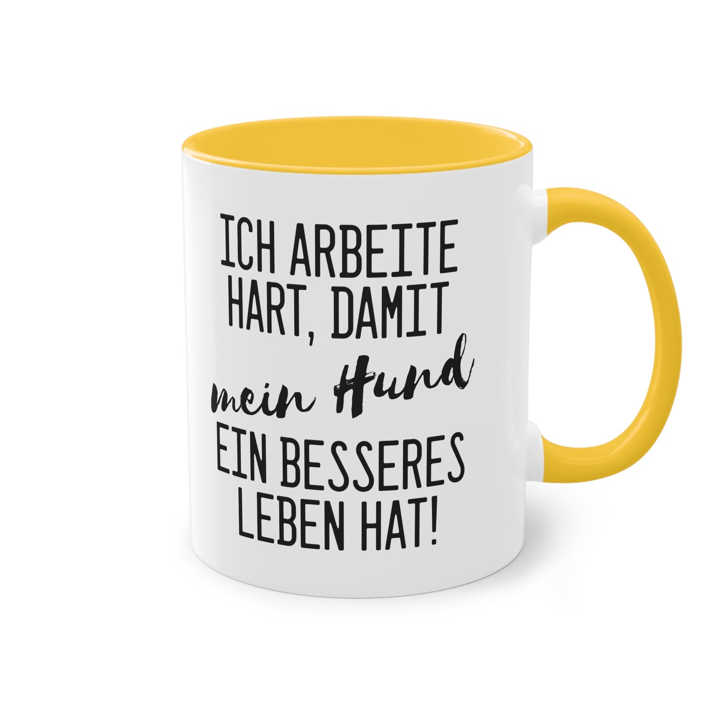 "Ich arbeite hart, damit mein Hund ein besseres Leben hat" Tasse - Für Hundeliebhaber