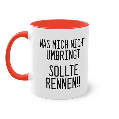 Was mich nicht umbringt sollte rennen!! Tasse