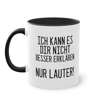 Ich kann es dir nicht besser erklären nur lauter! Tasse