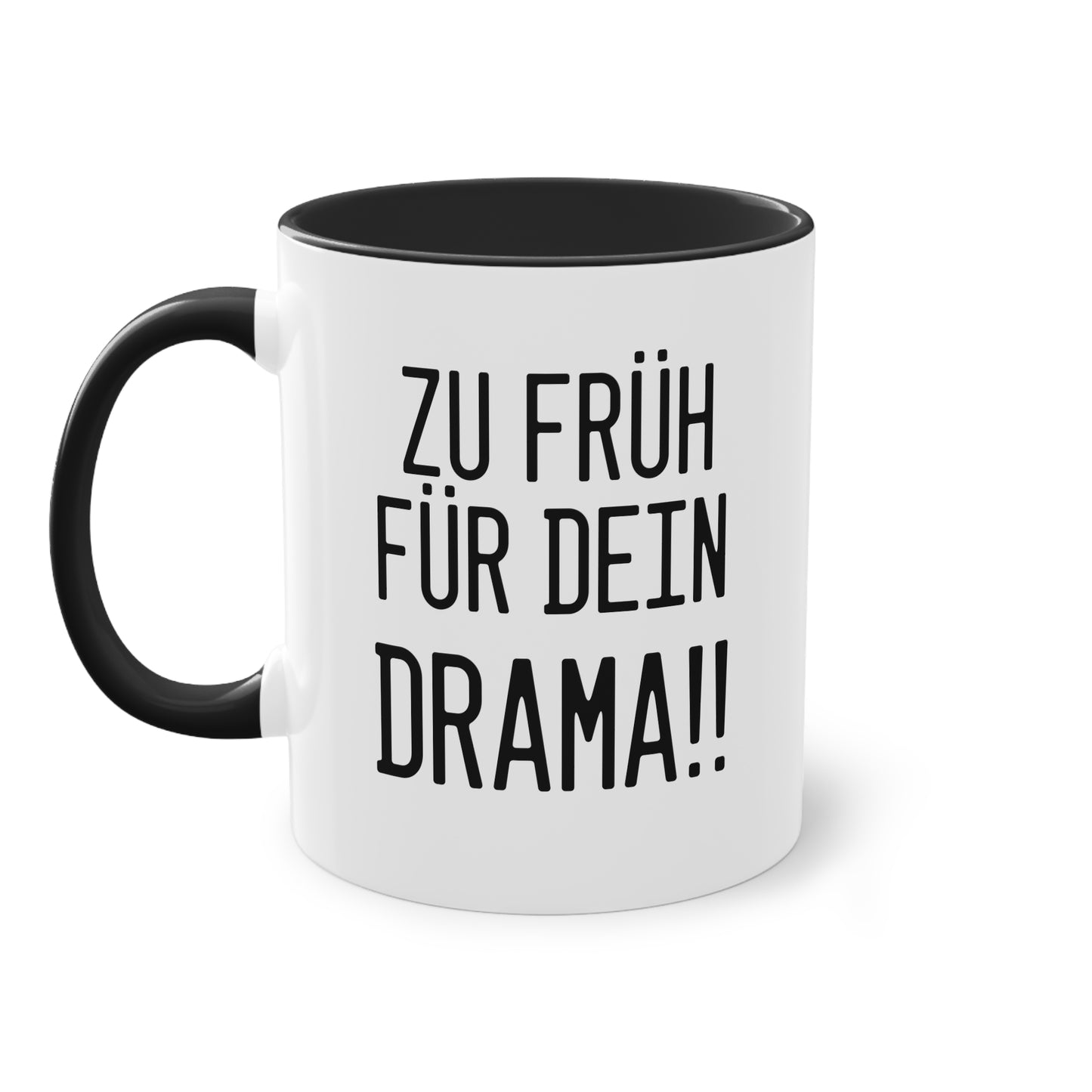 Zu früh für dein Drama Tasse