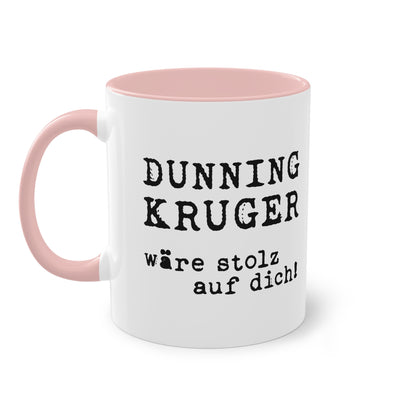 Tasse „Dunning-Kruger wäre stolz auf dich!“