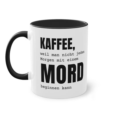 Spruchtasse "Kaffee, weil man nicht jeden Morgen mit einem Mord beginnen kann", Farbvariante Schwarz