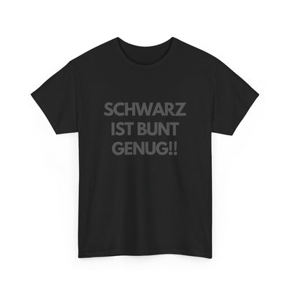 Schwarz ist bunt genug Spruch T-Shirt