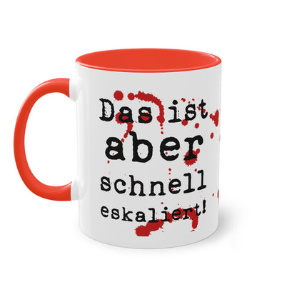 Tasse „Das ist aber schnell eskaliert“