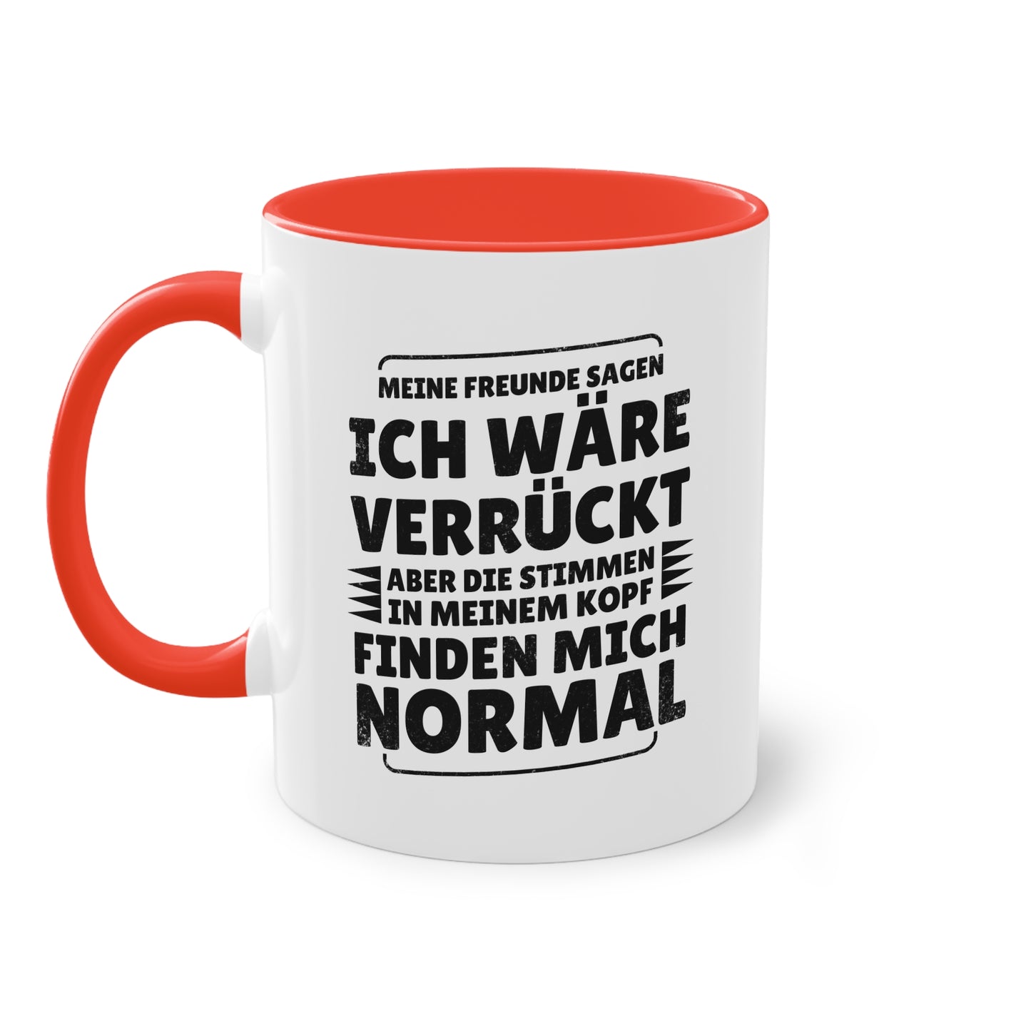 Meine Freunde sagen ich wäre verrückt Tasse - Stimmen im Kopf