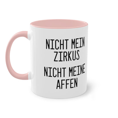 Nicht mein Zirkus, nicht meine Affen Tasse