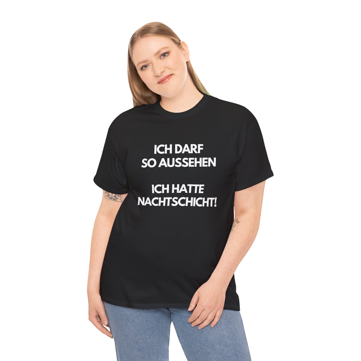 Ich darf so aussehen - Ich hatte Nachtschicht T-Shirt