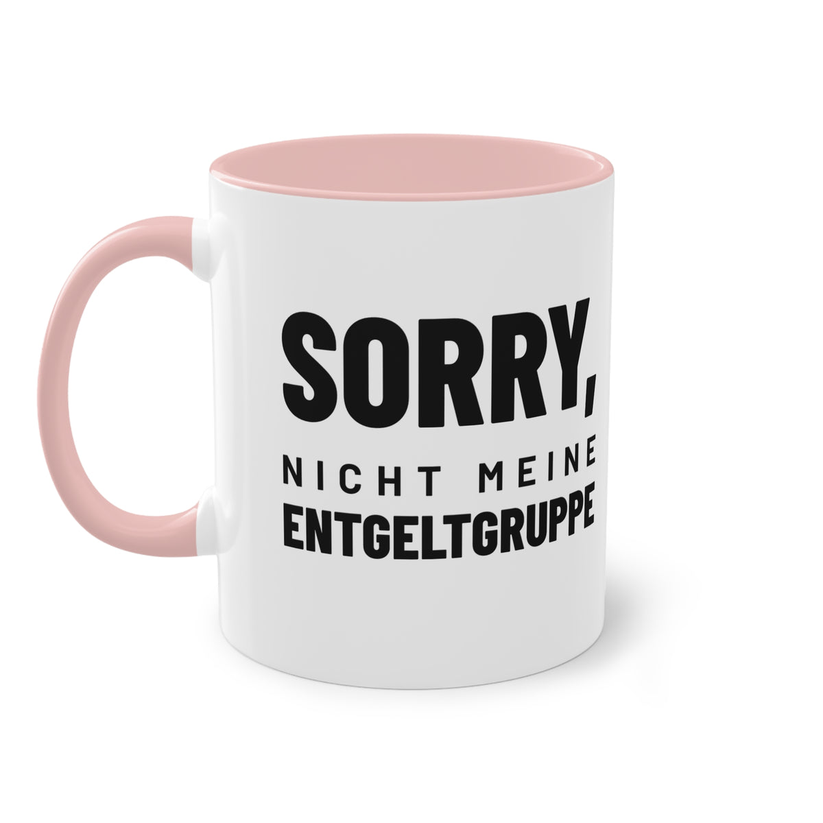 Spruchtasse "Sorry, nicht meine Entgeltgruppe", Ansicht 8