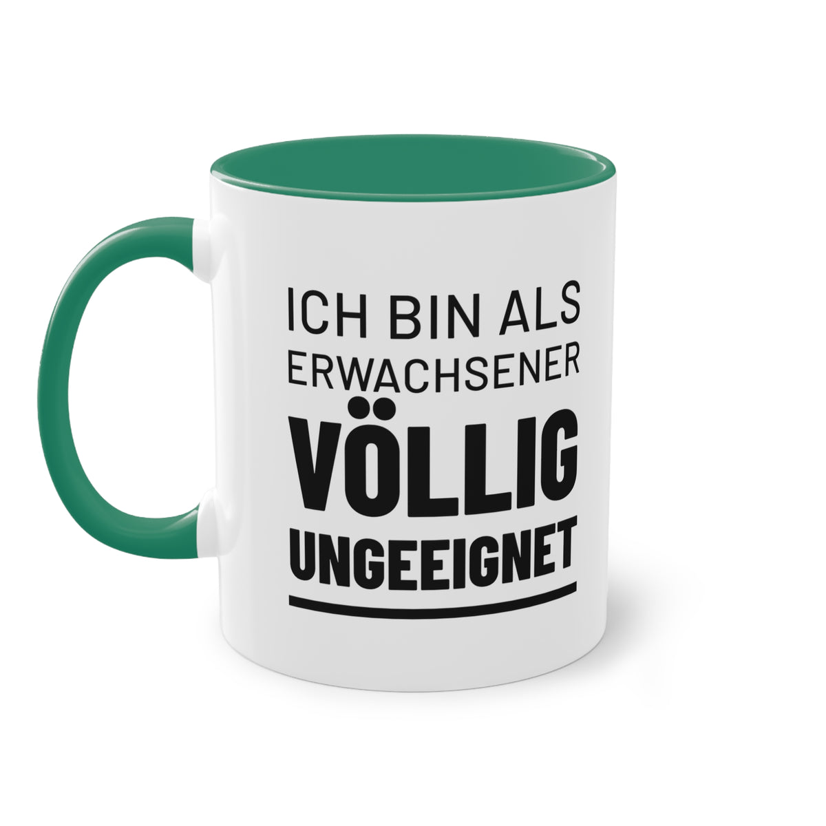 Spruchtasse "Ich bin als Erwachsener völlig ungeeignet", Farbvariante Dunkelgrün