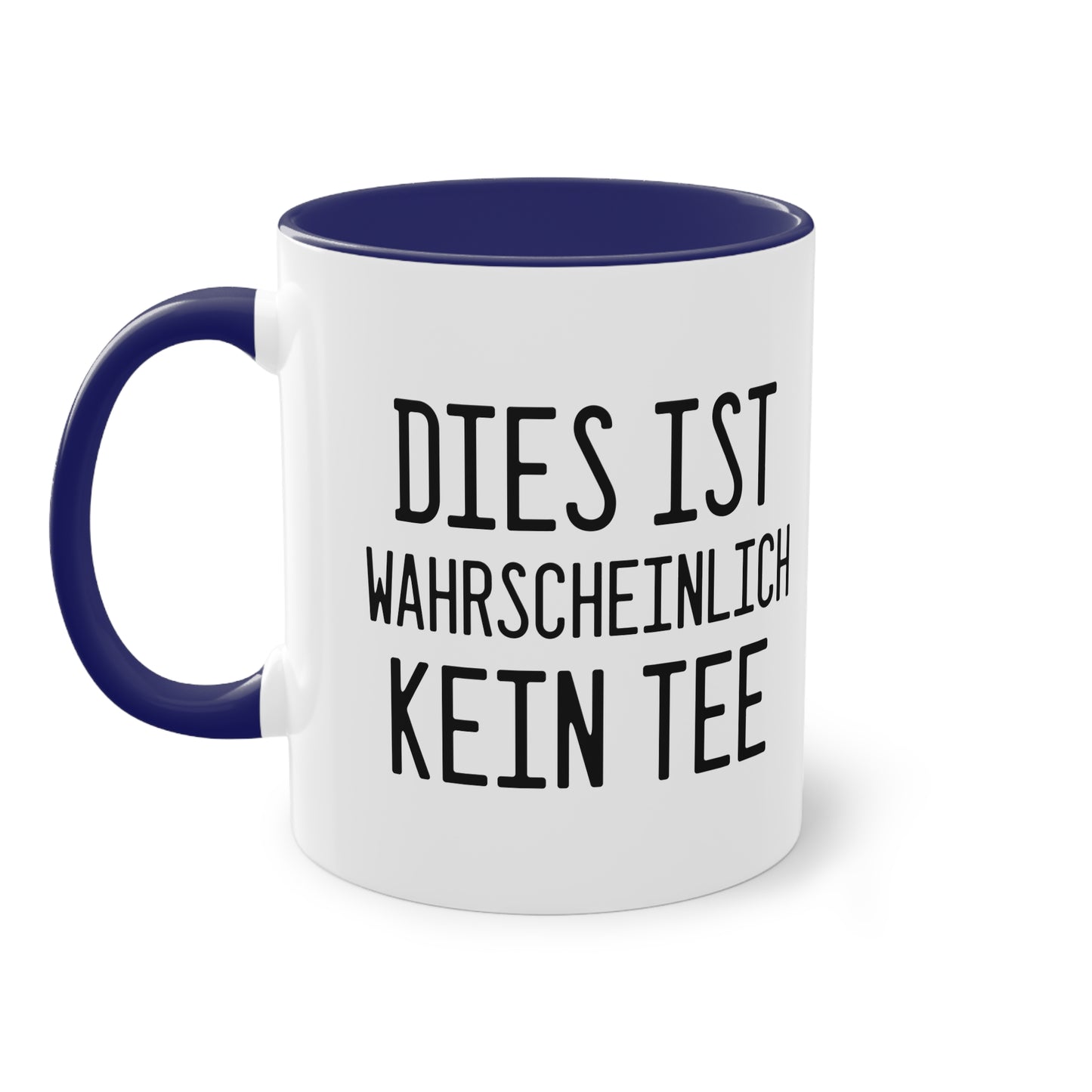 Die "Wahrscheinlich kein Tee" Tasse