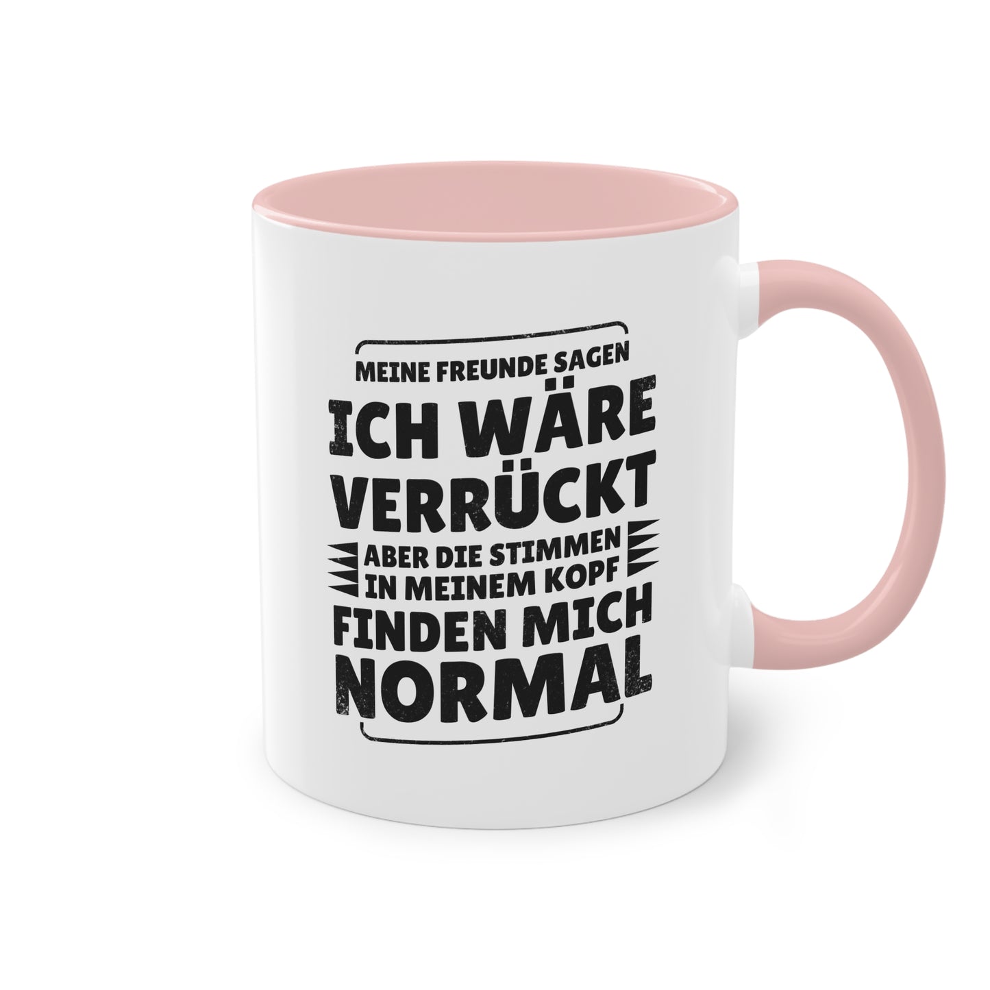 Meine Freunde sagen ich wäre verrückt Tasse - Stimmen im Kopf