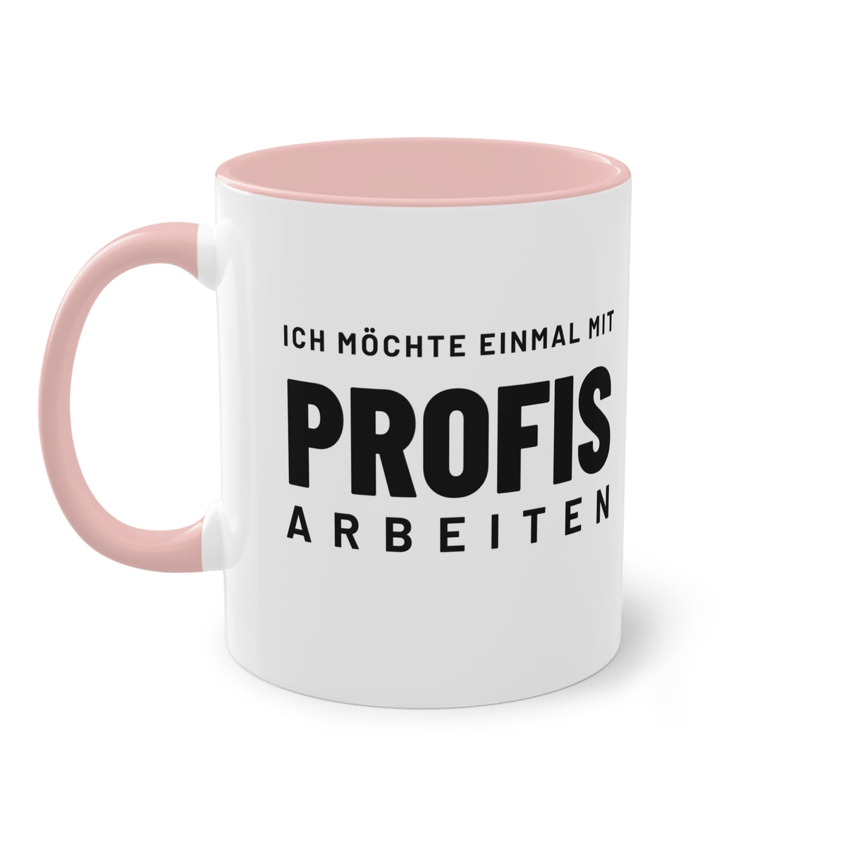 Spruchtasse "Ich möchte einmal mit Profis arbeiten", Ansicht 9