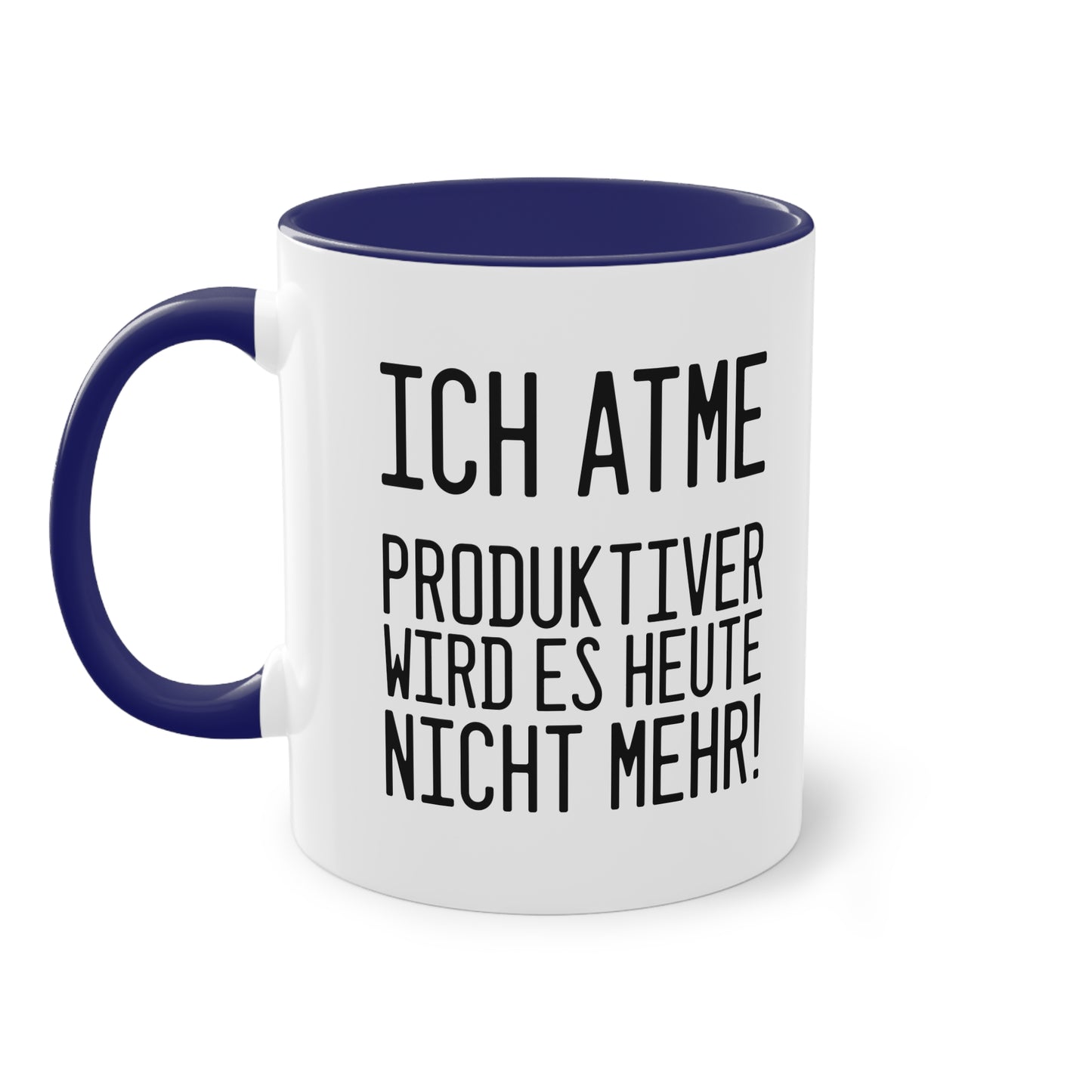 Spruch: "Ich atme - produktiver wird es heute nicht mehr!" Tasse