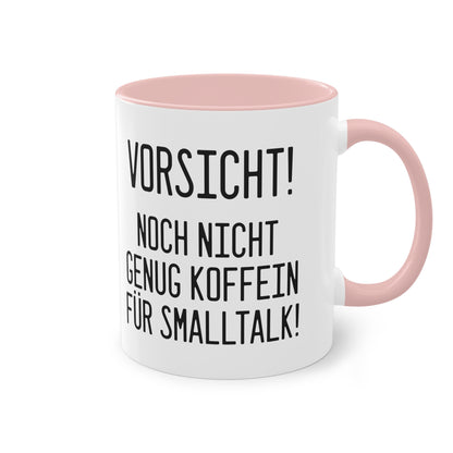 Vorsicht noch nicht genug Koffein für Smalltalk Tasse