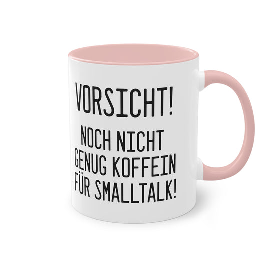 Vorsicht noch nicht genug Koffein für Smalltalk Tasse