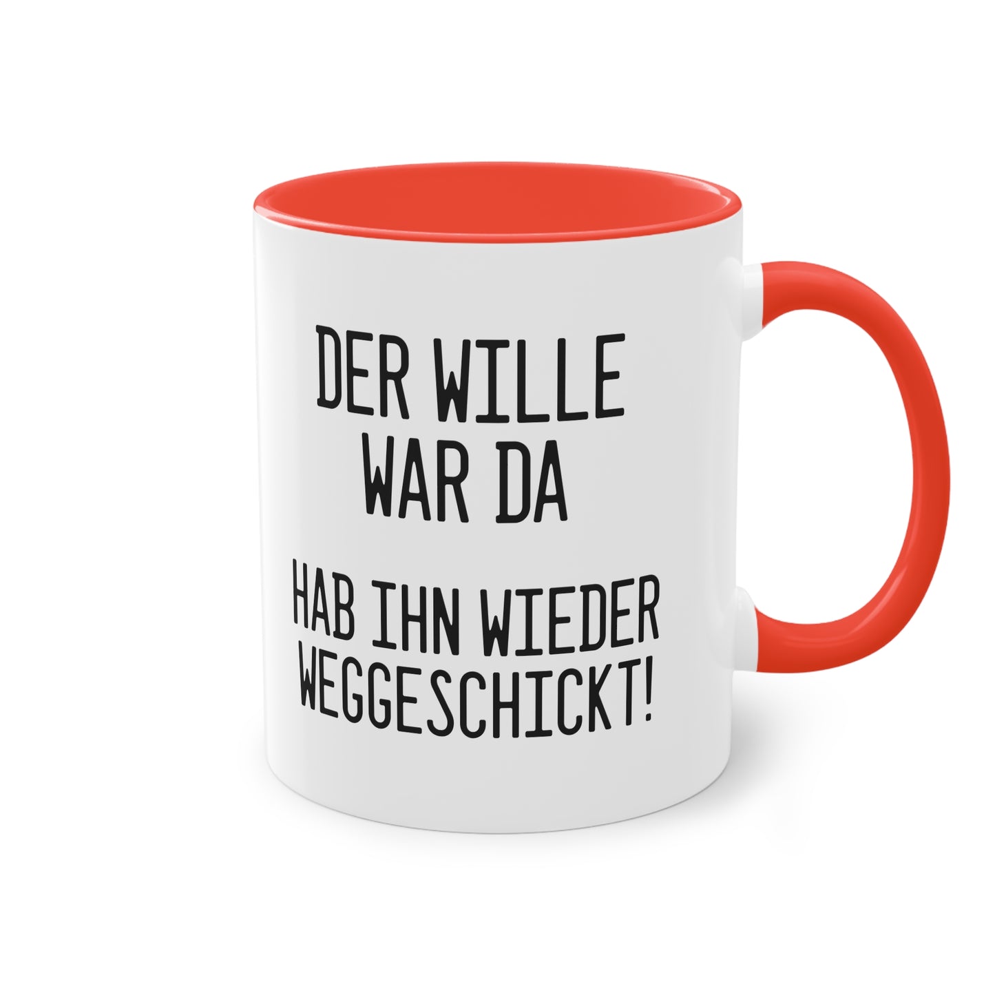 Der Wille war da - hab ihn wieder weggeschickt Tasse