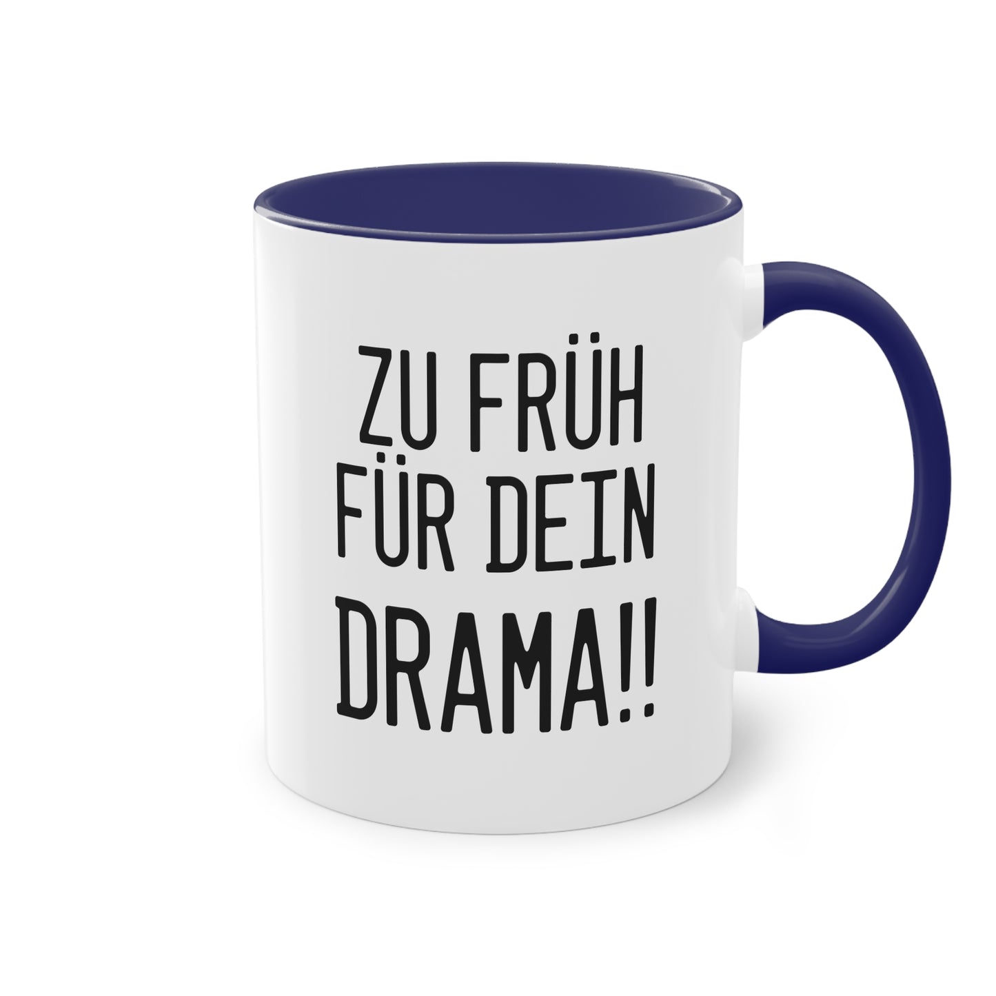 Zu früh für dein Drama Tasse