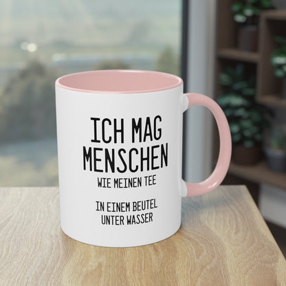 Teebeutel-Philosophie: "Ich mag Menschen wie meinen Tee" Tasse