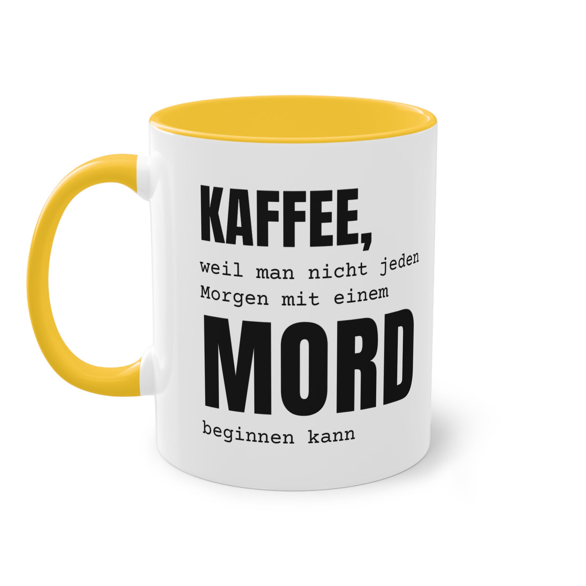 Spruchtasse "Kaffee, weil man nicht jeden Morgen mit einem Mord beginnen kann", Farbvariante Gold