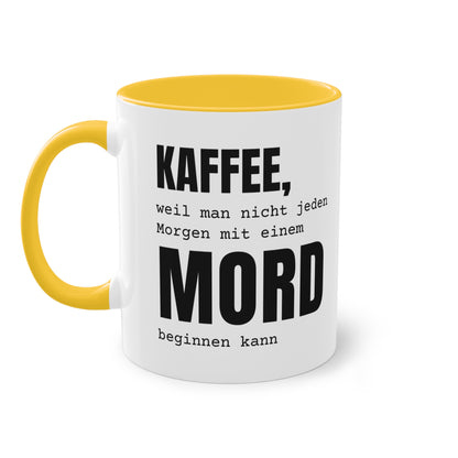 Spruchtasse "Kaffee, weil man nicht jeden Morgen mit einem Mord beginnen kann", Farbvariante Gold