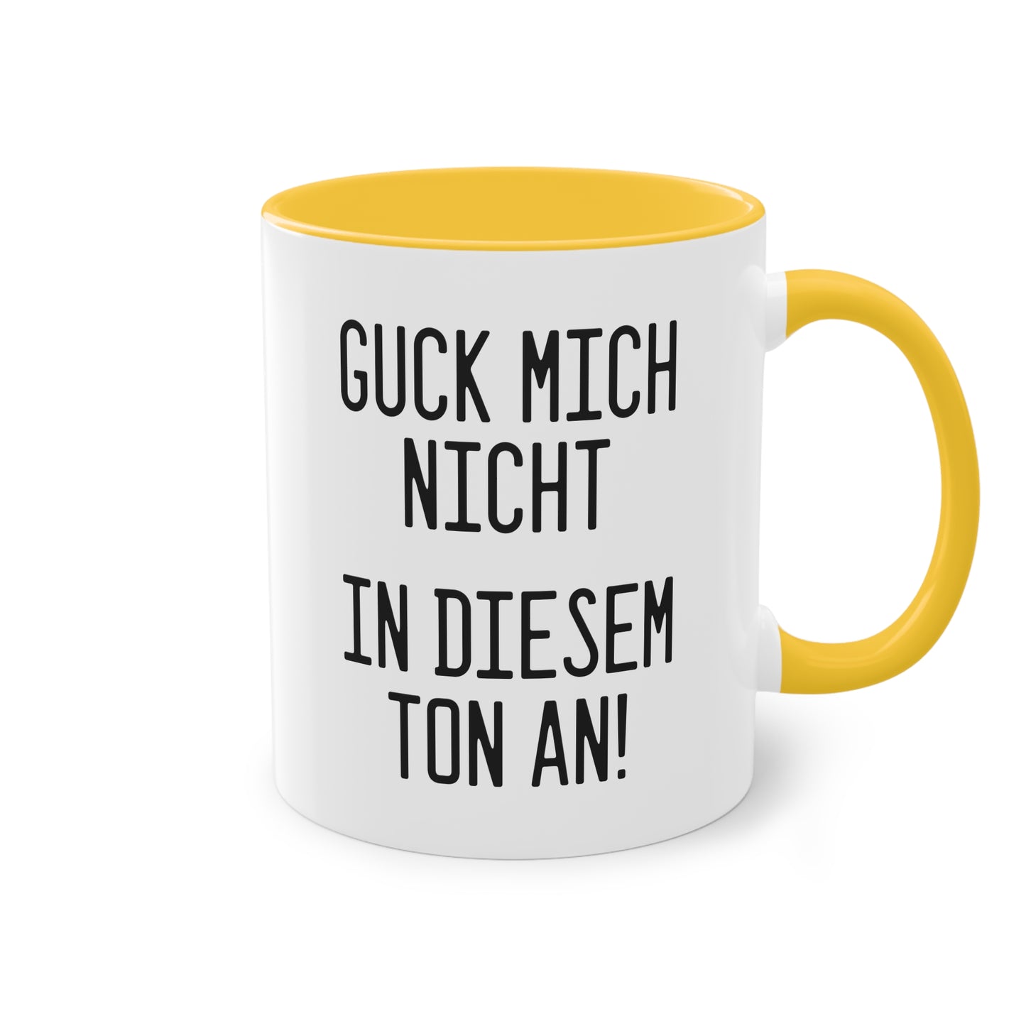 Tasse: „Guck mich nicht in diesem Ton an!“