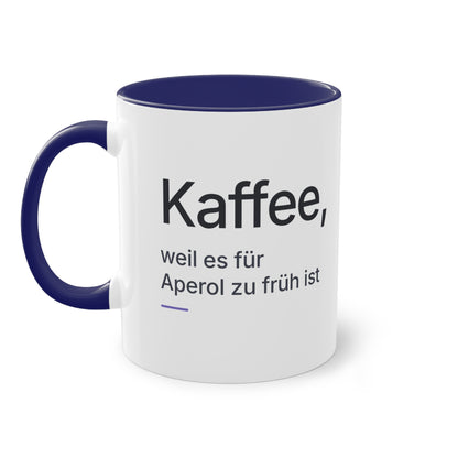 Spruchtasse "Kaffee, weil es für Aperol zu früh ist", Farbvariante Dunkelblau