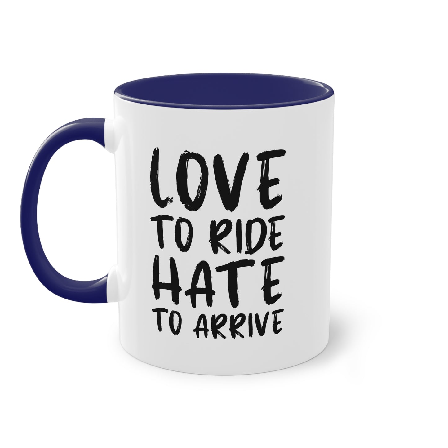 "Love to Ride, Hate to Arrive" Tasse für echte Motorradliebhaber