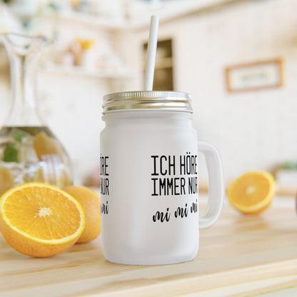 Mason Jar Trinkglas "Ich höre immer nur mi mi mi" - Stilvolles Statement-Glas