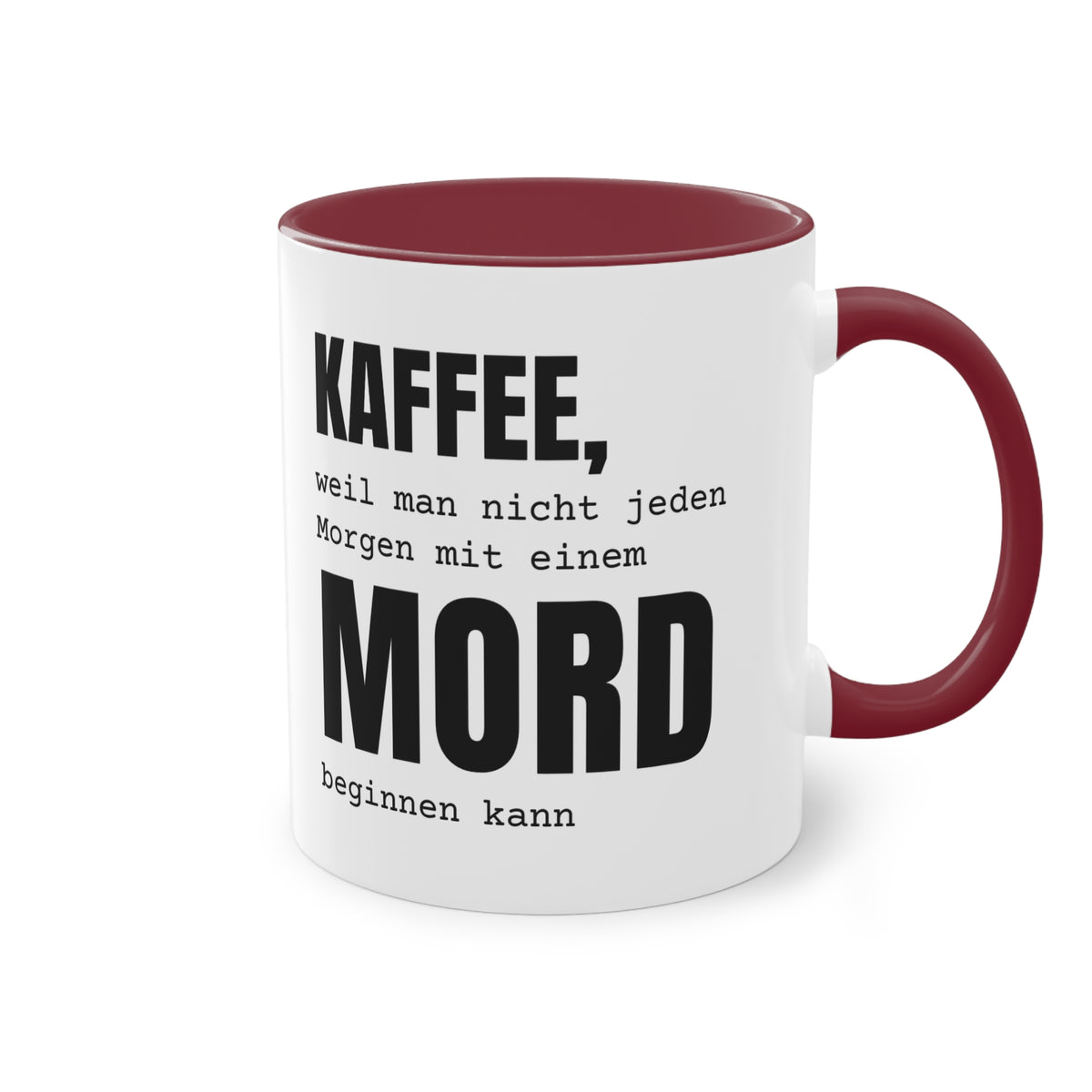 Spruchtasse "Kaffee, weil man nicht jeden Morgen mit einem Mord beginnen kann", Ansicht 17