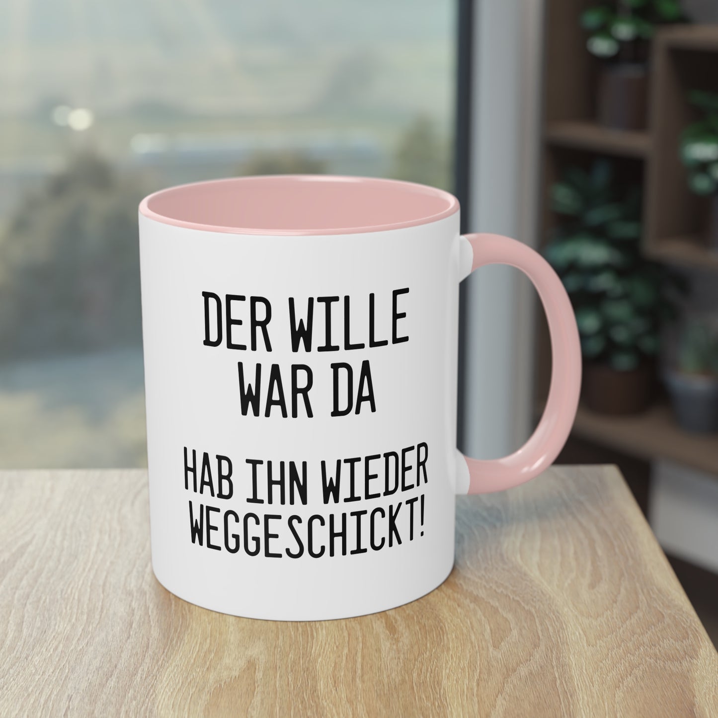 Der Wille war da - hab ihn wieder weggeschickt Tasse